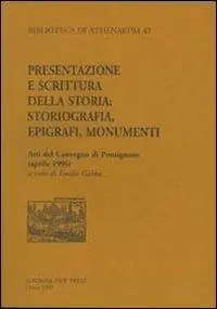Presentazione e scrittura della storia. Storiografia, epigrafi, monumenti. Atti del Convegno di Pontignano (aprile 1996) Offerta Del Giorno