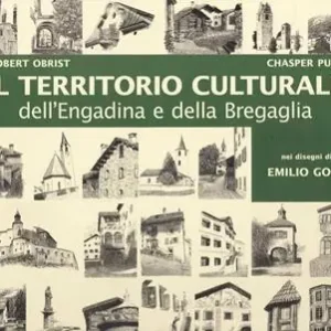 Offerta Territorio culturale dell‘Engadina e della Bregaglia nei disegni di Emilio Gola. Ediz. illustrata