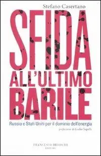 Sfida all‘ultimo barile. Russia e Stati Uniti per il dominio dell‘energia Di Tendenza