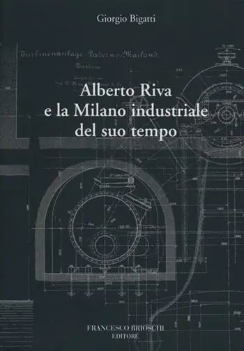 Pagamento Sicuro Alberto Riva e la Milano nindustriale del suo tempo
