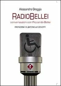 RadioBellei musiche e parole di una vita inaspettata. Conversazioni con Riccardo Bellei Spedito Oggi