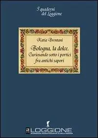 Bologna la dolce. Curiosando sotto i portici tra antichi sapori Occasione Imperdibile