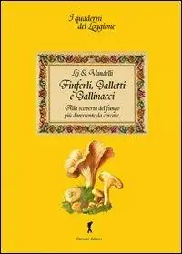 Direttamente Dal Produttore Finferli, galletti e gallinacci. Alla scoperta del fungo più divertente da cercare
