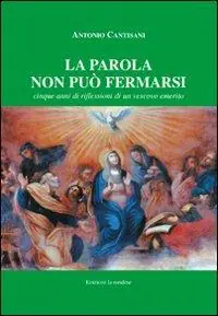 La parola non può fermarsi. Cinque anni di riflessioni di un vescovo emerito Spedito Oggi