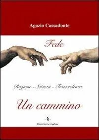 Un cammino. Fede, ragione, scienza, trascendenza Occasione