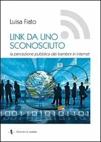 Link da uno sconosciuto. La percezione pubblica dei bambini in Internet Ultime Pezzi