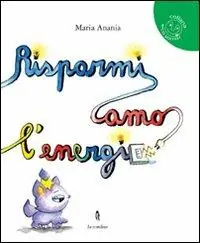 Risparmiamo l‘energia. Ediz. illustrata Prezzo Scontato