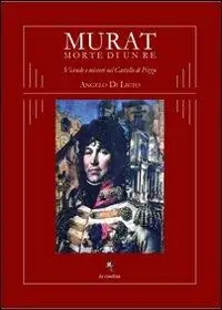 Super Prezzo Murat morte di un re. Vicende e misteri nel castello di Pizzo