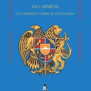 Offerta Speciale Gli armeni. Un cammino verso il genocidio