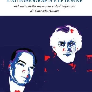 Pagamento Sicuro L‘autobiografia e le donne. Nel mito della memoria e dell‘infanzia di Corrado Alvaro