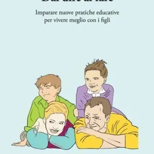 Nuova Collezione Dal dire al fare. Imparare nuove pratiche educative per vivere meglio con i figli