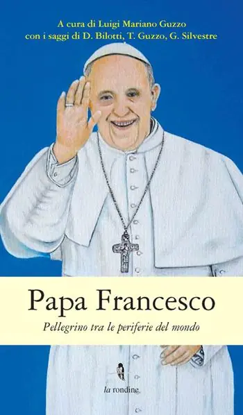 Papa Francesco. Pellegrino tra le periferie del mondo Di Tendenza