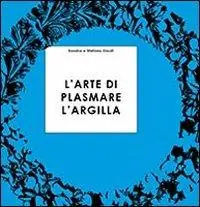 L‘ arte di plasmare l‘argilla spiegata ai ragazzi Vendita Finale