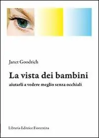 Prezzo Scontato La vista dei bambini. Aiutarli a vedere meglio senza occhiali