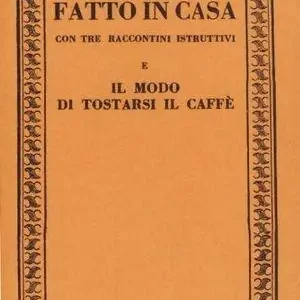 Occasione Imperdibile Il pane fatto in casa. Con tre racconti istruttivi-Il modo di tostarsi il caffè