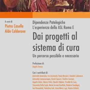 Super Prezzo Dai progetti al sistema di cura. Dipendenze patologiche, l‘esperienza della ASL Roma E. Un progetto possibile e necessario