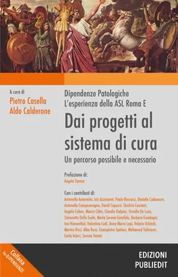 Super Prezzo Dai progetti al sistema di cura. Dipendenze patologiche, l‘esperienza della ASL Roma E. Un progetto possibile e necessario
