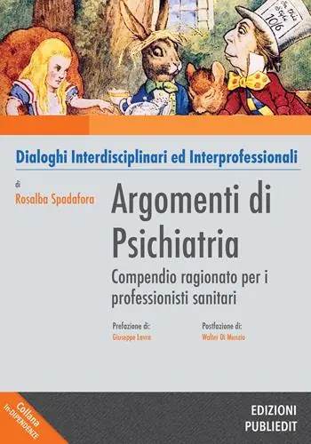 Offerta Speciale Argomenti di psichiatria. Compendio ragionato per i professionisti sanitari e gli studenti. Dialoghi interdisciplinari ed interprofessionali