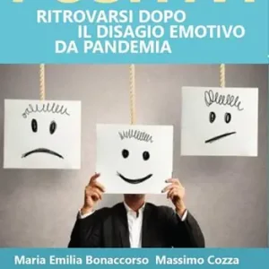 Positivi. Ritrovarsi dopo il disagio emotivo da pandemia Esclusivo