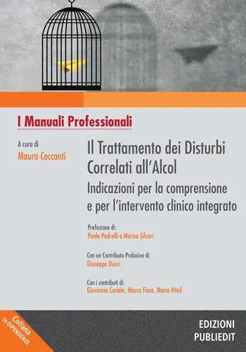 Il trattamento dei disturbi correlati all’alcol. Indicazioni per la comprensione e per l’intervento clinico integrato Più Venduto