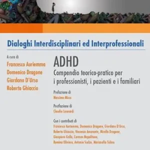 ADHD. Compendio teorico-pratico per i professionisti, i pazienti e i familiari Pagamento Sicuro