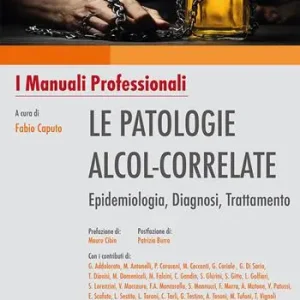 Non Perdere Le patologie alcol-correlate. Epidemiologia, diagnosi, trattamento. Ediz. integrale