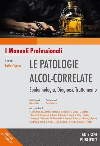 Non Perdere Le patologie alcol-correlate. Epidemiologia, diagnosi, trattamento. Ediz. integrale