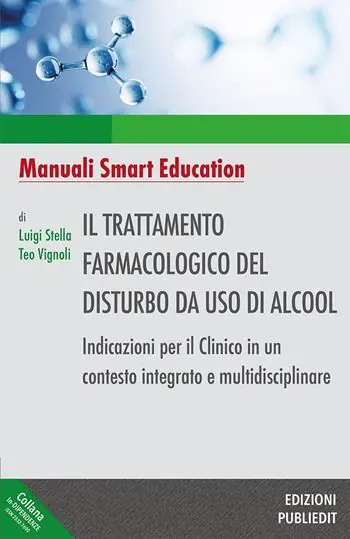 Must-Have Il trattamento farmacologico del disturbo da uso di alcool. Indicazioni per il clinico in un contesto integrato e multidisciplinare. Ediz. integrale