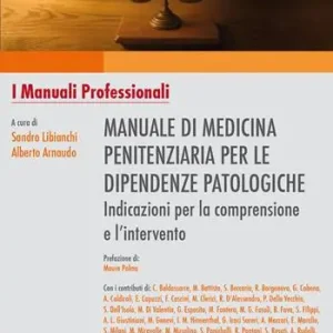 Manuale di medicina penitenziaria per le dipendenze patologiche. Indicazioni per la comprensione e l’intervento. Ediz. integrale Prezzo Di Fabbrica