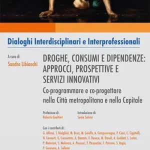 Droghe, consumi e dipendenze approcci, prospettive e servizi innovativi. Co-programmare e co-progettare nella Città metropolitana e nella Capitale Ultimissimo Modello