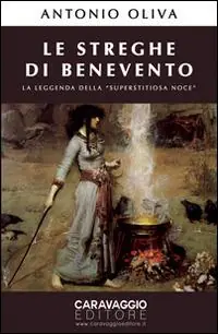 Ordina Subito Le streghe di Benevento. La leggenda della «Superstitiosa Noce»