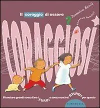 Compra Adesso Il coraggio di essere coraggiosi. Ediz. illustrata