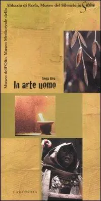 Must-Have In arte uomo. Museo dell‘olio, Museo medioevale dell‘Abbazia di Farfa, Museo del Silenzio in Sabina