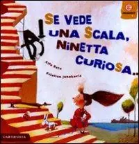 Se vede una scala, Ninetta curiosa.... Ediz. illustrata Must-Have