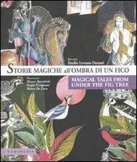 Storie magiche all‘ombra di un fico-Magical tales from under the fig tree Acquista Ora
