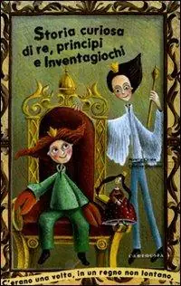 Storia curiosa di re, principi e inventagiochi Affare