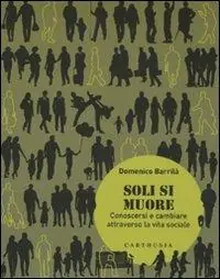 Soli si muore. Conoscersi e cambiare attraverso la vita sociale Affare