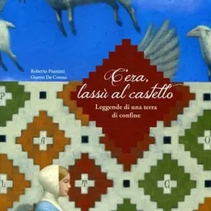 Miglior Prezzo C‘era, lassù al castello. Leggende di una terra di confine
