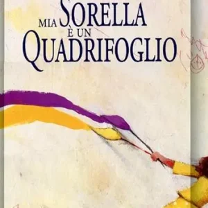 Occasione Imperdibile Mia sorella è un quadrifoglio. Ediz. illustrata