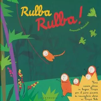 Rulba rulba! Una nuova storia in lingua Piripù per il puro piacere di raccontare storie ai Piripù Bibi. Ediz. a colori Popolare
