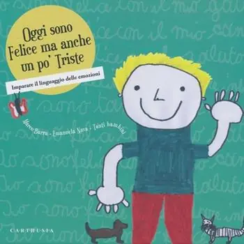 Sconto Oggi sono felice ma anche un po‘ triste. Imparare il linguaggio delle emozioni
