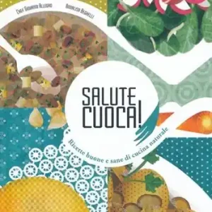 Bestseller Salute cuoca! Ricette buone e sane di cucina naturale