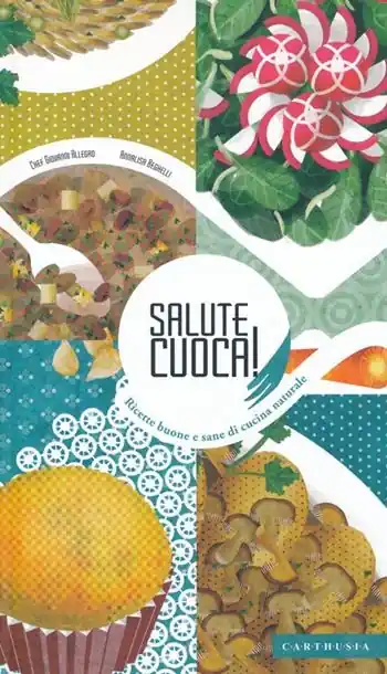 Bestseller Salute cuoca! Ricette buone e sane di cucina naturale