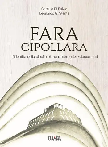 Fara Cipollara. L‘identità della cipolla bianca memorie e documenti Esclusivo