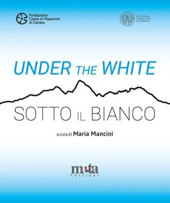 Offerta Under the White-Sotto il bianco. Catalogo della mostra. Carrara 6 maggio - 4 giugno 2023