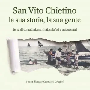Economico San Vito Chietino la sua storia, la sua gente. Terra di contadini, marinai, calafati e traboccanti