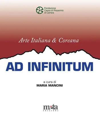 Arte italiana e coreana. Ad infinitum. Catalogo della mostra (Carrara, 18 gennaio-17 febbraio 2025). Ediz. illustrata Prezzo Ridotto