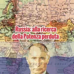 Ordina Subito Russia alla ricerca della Potenza perduta. Dall‘avvento di Putin alle prospettive future di un Paese orfano dell‘URSS