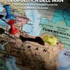 Geopolitica dell‘Iran. Tensioni e teorie egemoniche in Medio Oriente Spedito Oggi