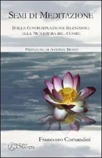 Occasione Imperdibile Semi di meditazione. Dalla contemplazione silenziosa alla preghiera del cuore